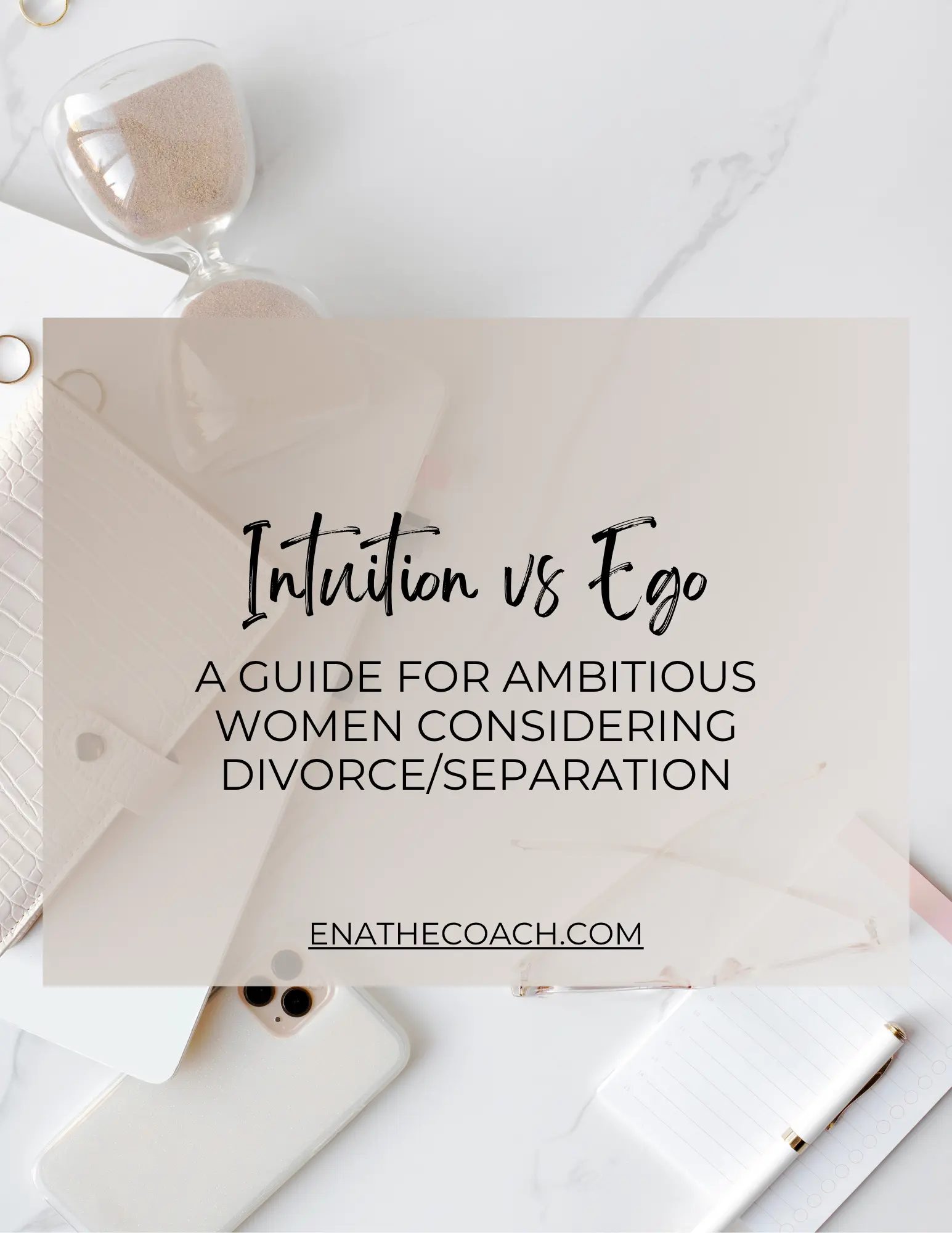 Intuition Vs Ego, A guide for ambitious women considering divorce/separation by Ena The Coach